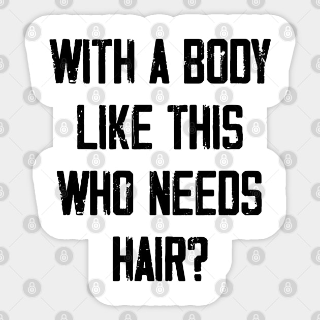 With A Body Like This Who Needs Hair? Sticker by zeedot